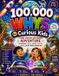 100,000 Libri GmbH 100,000 Whys For Curious Kids: A Giant Question-and-Answer Adventure to Explore Science, Nature, History, Space, and the World Around You