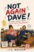 Not Again Dave!: One Woman's Guide To Loving Him Anyway (Most of The Time)