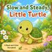 Slow and Steady, Little Turtle: A Read-and-Color Storybook
