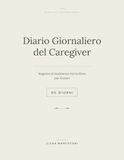 Diario Giornaliero del Caregiver: Registro di Assistenza Domiciliare per Anziani in 90 Giorni — Per Badanti, Assistenti Familiari e Operatori Socio-Sanitari