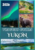 YUKON VIAGGIO GUIDA 2026