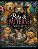 Pets & Patterns: A Detailed Pet Coloring Book for Adults