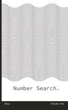 Minimalist Easy Number Search Volume One: 100 Full Page Puzzles for Focus and Calm | 5 x 8 in Travel Size | for Adults and Beginners | Complete Solutions