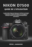 Nikon D7500 Guide de l'Utilisateur