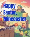 Happy Easter, Mineeaster: Coloring Book For Kids Boys & Girls | Easy Guided | Rabbit | Eggs
