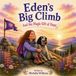 Eden's Big Climb: And the Magic Gift of Hope