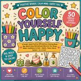 Color Yourself Happy: A Pocket-Sized Positive Affirmations Coloring Book
