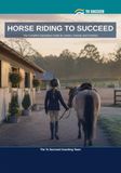 Horse Riding to Succeed: The Complete Equestrian Guide for Juniors, Parents and Coaches