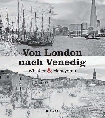 Von Hirmer Verlag GmbH Von London nach Venedig - James Whistler und Hiroyuki Masuyama