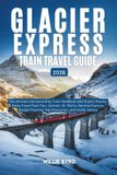 Glacier Express Glacier Express Train Travel Guide 2026