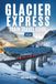 Glacier Express Glacier Express Train Travel Guide 2026