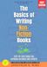 The Basics of Writing Non-Fiction Books:: From Research to Publishing (Step-by-Step Guide for Aspiring Authors and Experts)