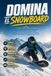 Domina el Snowboard: La guía completa para aprender Snowboard desde cero y mejorar tu técnica, táctica, preparación física, entrenamiento y mentalidad competitiva para rendir y competir al máximo