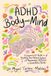 ADHD Hachette Ireland ADHD Body and Mind: A Compassionate Guide to Rewilding Your Nervous System with Neuroscience, Nutrition, and Gut-Brain Health