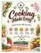 Cooking Made Easy: Simple, Easy & Delicious Everyday Recipes for Beginners, Busy Families and Home Cooks | Quick Meals Made with Love