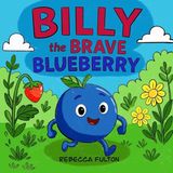 Billy The Brave Blueberry