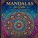 Mandalas for Calm: 40 Intricate Designs for Relaxation, Focus & Mindful Coloring