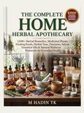 THE COMPLETE HOME HERBAL APOTHECARY