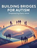 Building Bridges For Autism: Empowering Every Voice