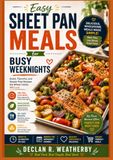 Easy Sheet Pan Meals for Busy Weeknights