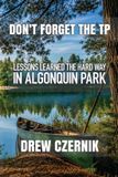 Don't Libri GmbH Don't Forget The TP: Lessons Learned The Hard Way In Algonquin Park Paperback