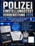 Polizei Einstellungstest Vorbereitung 2026: Komplette Ausbildung mit 1500 Übungstests für die mittlere und höhere Staats- und Bundespolizei
