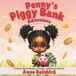 Penny's Piggy Bank Adventure - A Story About Money, Dreams, and Smart Choices: For Young Readers Ages 5-8