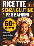 Ricette Senza Glutine per Bambini