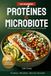 Protéines et microbiote: 90 recettes pour mincir sans abîmer ton intestin