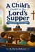 A Child’s Guide to the Lord’s Supper: Learning to Remember Jesus Together