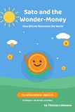 Sato and the Wonder-Money: How Bitcoin Reinvents the World