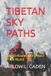 Tibetan Sky Paths: Pilgrim Routes on the Roof of the World