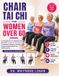 CHAIR Libri GmbH Chair Tai CHI for Women Over 60 (2026): A Complete 28-Day Seated Exercise Plan With 70 Easy Tai Chi Movements To Improve Confidence, Mobility, Support Independence and Healthy Aging