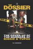 The Independently Published The Dossier: The Cover-Up of the Murders of Biggie & Tupac Paperback