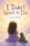 I Bell Asteri Foundation I Didn't Want to Die Paperback