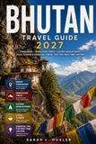 BHUTAN TRAVEL GUIDE 2027