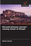 Decentralizacja OmniScriptum SRL Decentralizacja wered i rozwój miast w Etiopii