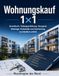 Wohnungskauf 1x1: Grundbuch, Teilungserklärung, Hausgeld, Rücklage, Protokolle und Kaufvertrag verständlich erklärt