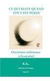 CE QUI RESTE QUAND TOUT EST PERDU: Ouverture intérieure à l’essentiel