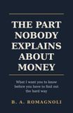 The Part Nobody Explains About Money: What I want you to know before you have to find out the hard way