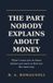 The Part Nobody Explains About Money: What I want you to know before you have to find out the hard way