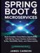 SPRING BOOT 4 MICROSERVICES: Build Scalable Cloud-Native Applications with Spring Cloud, Docker, Kubernetes, Kafka, RabbitMQ, Redis, PostgreSQL, and Observability