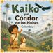 Kaiko y el Còndor de las Nubes Colombia: Colombia