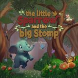 The Independently Published The little sparrow and the big stomp