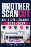 Brother Scancut Guía del Usuario 2026-2027