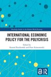 International Routledge Studies in the Modern World Economy- International Economic Policy for the Polycrisis