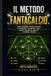 Il Metodo Del Fantacalcio: Guida completa a Classic, Mantra e Fantacalcio manageriale: asta, moduli, riconferme, giovani e strategie per vincere(e un pizzico di storia)