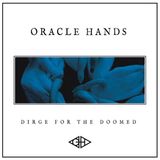 Dirge Oracle Hands - Dirge For The Doomed (CD)