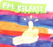 Fm Belfast - How To Make Friends
