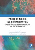 Partition and the South Asian Diaspora: Exploring (Inherited) Memories and Creative Practices of Remembering